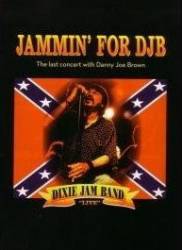 Danny Joe Brown : Jammin' for DJB - The Last Concert with Dany Joe Brown Danny Joe Brown : Jammin' for DJB - The Last Concert with Dany Joe Brown